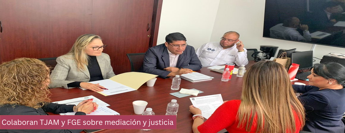 Colaboran TJAM y FGE sobre mediación y justicia